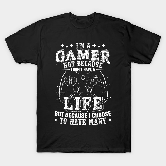 I'm a Gamer Because I Choose To Have Many Lives Shirt Gamer T-Shirt by celeryprint